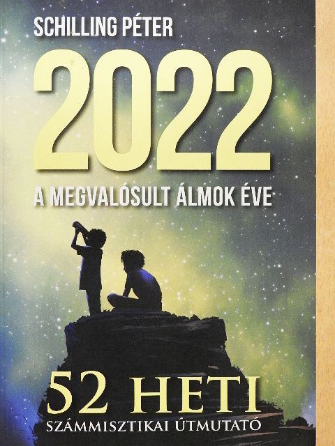 Schilling Péter - 2022 a megvalósult álmok éve [antikvár]