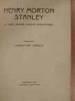 Henry Morton Stanley - Henry Morton Stanley a nagy afrikai kutató önéletírása [antikvár]