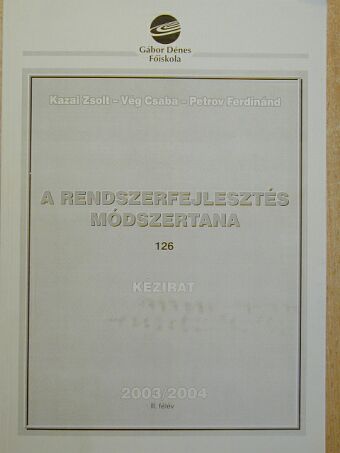 Kazai Zsolt - A rendszerfejlesztés módszertana 2003-2004. II. félév [antikvár]