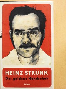 Heinz Strunk - Der goldene Handschuh [antikvár]