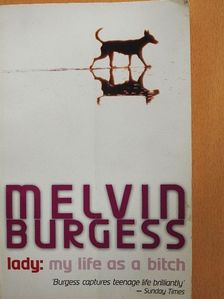Melvin Burgess - Lady: My Life as a Bitch [antikvár]
