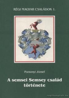 Pozsonyi József - A semsei Semsey család története (dedikált) [antikvár]