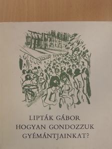 Lipták Gábor - Hogyan gondozzuk gyémántjainkat? [antikvár]