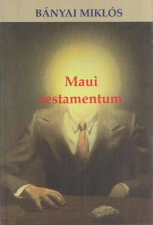 Bányai Miklós - Maui testamentum [antikvár]