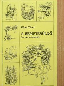 Gánti Tibor - A remetesüldő (no meg az Aggszűz!) [antikvár]