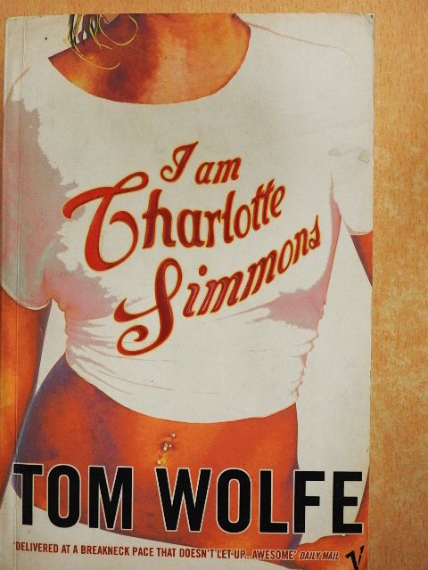 Tom Wolfe - I Am Charlotte Simmons [antikvár]