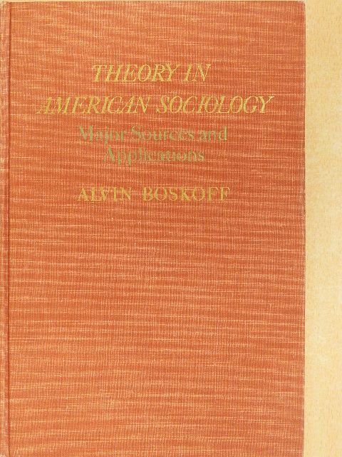 Alvin Boskoff - Theory in american Sociology [antikvár]