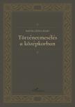 Bartók Zsófia Ágnes - Történetmesélés a középkorban