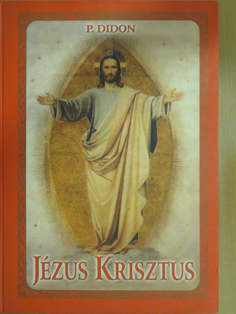 P. Didon - Jézus Krisztus [antikvár]