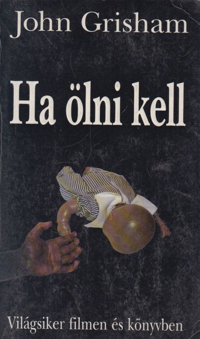 John Grisham - Ha ölni kell [antikvár]
