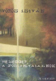 VÖRÖS ISTVÁN - Heidegger, a postahivatalnok [antikvár]