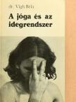 Dr. Vígh Béla - A jóga és az idegrendszer [antikvár]