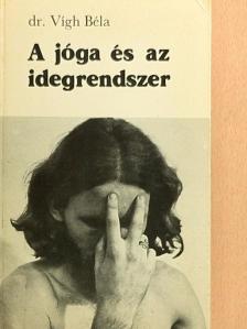 Dr. Vígh Béla - A jóga és az idegrendszer [antikvár]