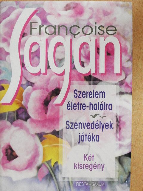 Francoise Sagan - Szerelem életre-halálra/Szenvedélyek játéka [antikvár]