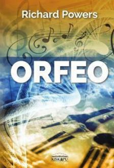 POWERS, RICHARD - Orfeo - ,,Milyen trükkel hiteti el a zene a testtel, hogy lélek rejtőzik benne?" [antikvár]