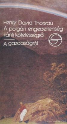 THOREAU, HENRY DAVID - A polgári engedetlenség iránti kötelességről / A gazdaságról [antikvár]