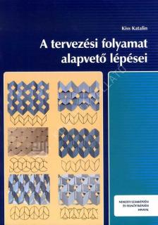Kiss Katalin - 4105881231 A TERVEZÉSI FOLYAMAT ALAPVETŐ LÉPÉSEI