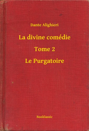 Dante Alighieri - La divine comédie - Tome 2 - Le Purgatoire [eKönyv: epub, mobi]
