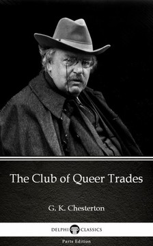 Gilbert Keith Chesterton - The Club of Queer Trades by G. K. Chesterton (Illustrated) [eKönyv: epub, mobi]
