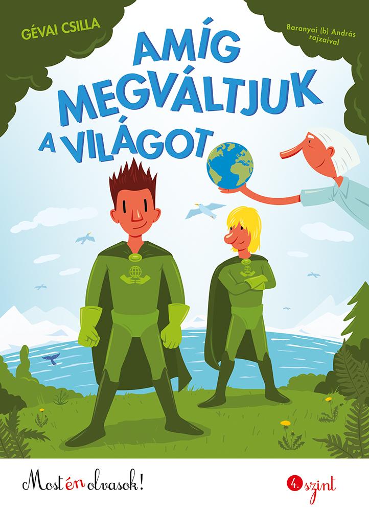 Gévai Csilla - Amíg megváltjuk a világot - ÜKH 2018 - Most én olvasok! 4. szint