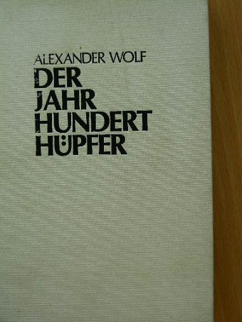 Alexander Wolf - Der jahrhunderthüpfer [antikvár]