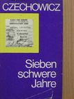 Andrzej Czechowicz - Sieben schwere Jahre [antikvár]