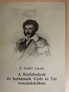 Z. Szabó László - A Kisfaludyak és kortársaik Győr és Tét vonzáskörében [antikvár]
