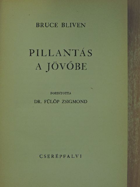 Bruce Bliven - Pillantás a jövőbe [antikvár]
