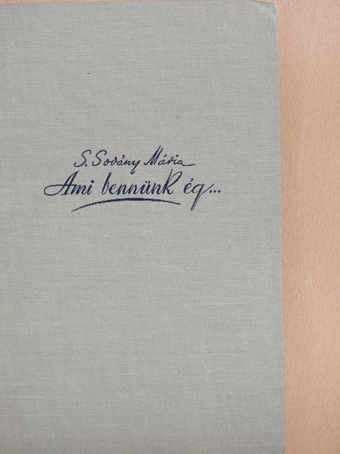 S. Sovány Mária - Ami bennünk ég... [antikvár]