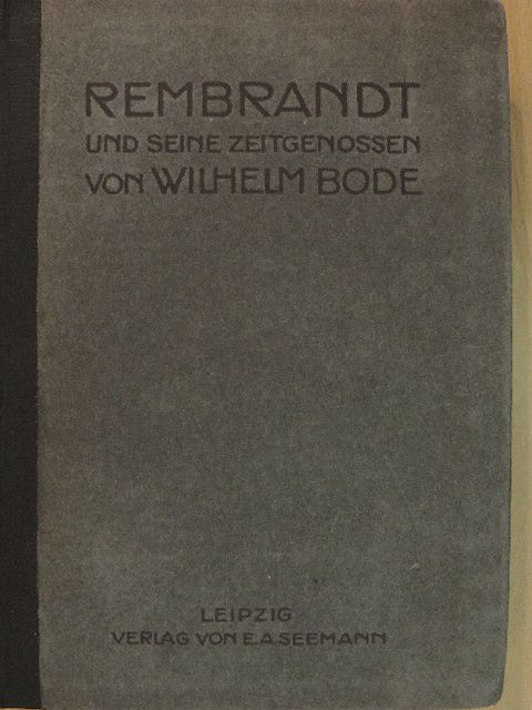 Wilhelm Bode - Rembrandt und Seine Zeitgenossen [antikvár]