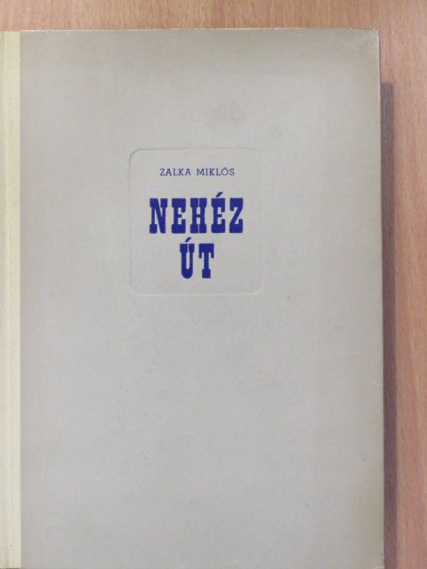 Zalka Miklós - Nehéz út (dedikált példány) [antikvár]