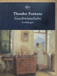 Theodor Fontane - Geschwisterliebe [antikvár]