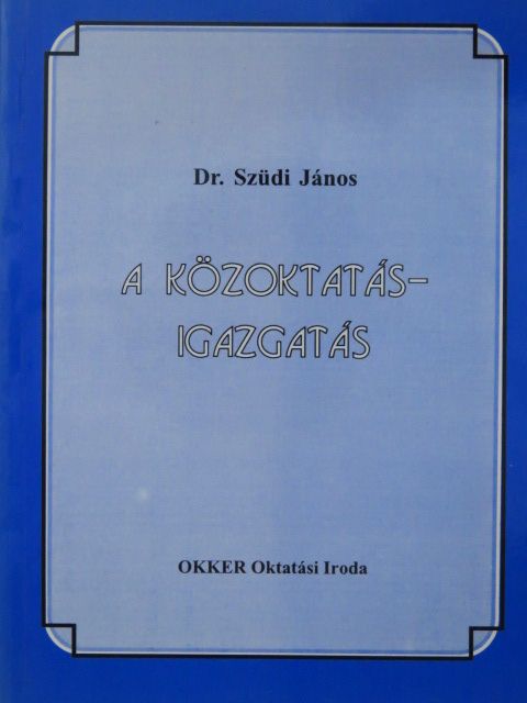 Dr. Szüdi János - A közoktatás-igazgatás [antikvár]