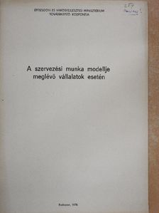 Dr. Ladó László - A szervezési munka modellje meglévő vállalatok esetén [antikvár]