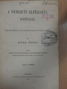 Bayer József - A nemzeti játékszín története I/I.-II. (töredék) [antikvár]