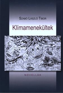 Szabó László Tibor - Klímamenekültek - Novellák [antikvár]