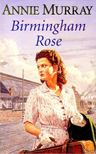 MURRAY, ANNIE - Birmingham Rose [antikvár]