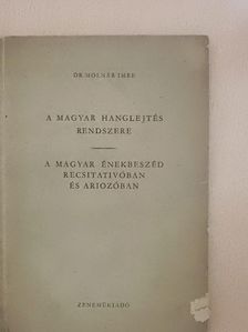 Dr. Molnár Imre - A magyar hanglejtés rendszere/A magyar énekbeszéd recsitativóban és ariozóban [antikvár]