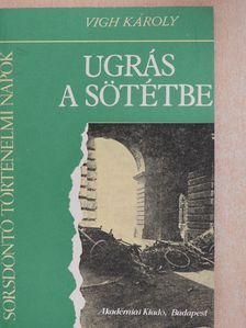 Vigh Károly - Ugrás a sötétbe (dedikált példány) [antikvár]