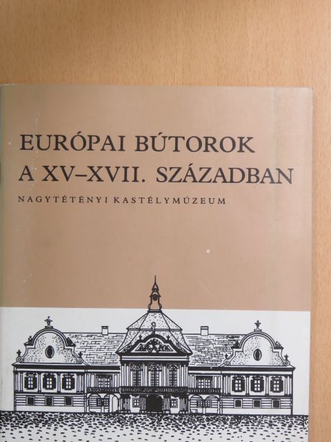 Batári Ferenc - Európai bútorok a XV-XVII. században [antikvár]