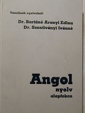 Dr. Bartáné Aranyi Edina - Angol nyelv alapfokon [antikvár]