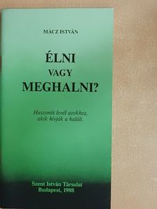 Mácz István - Élni vagy meghalni? [antikvár]