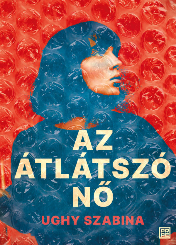 Ughy Szabina - Az átlátszó nő