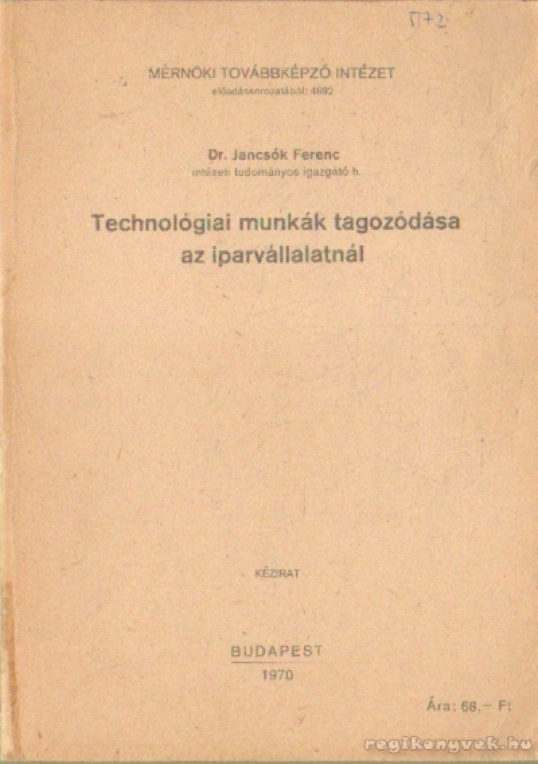 Dr. Jancsók Ferenc - Technológiai munkák tagozódása az iparvállalatnál [antikvár]