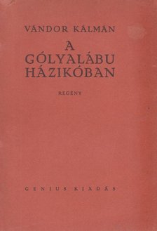 VÁNDOR KÁLMÁN - A gólyalábu házikóban (dedikált) [antikvár]