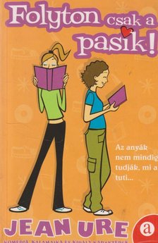 URE, JEAN - Folyton csak a pasik! [antikvár]
