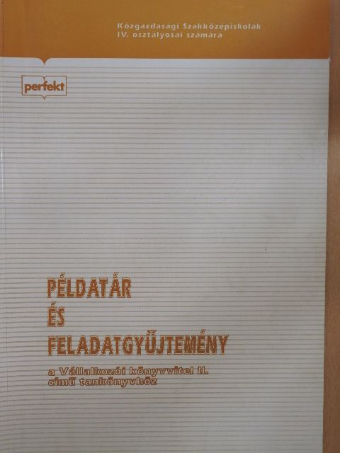 Dr. Fáy Józsefné - Példatár és feladatgyűjtemény a Vállalkozói könyvvitel II. című tankönyvhöz [antikvár]