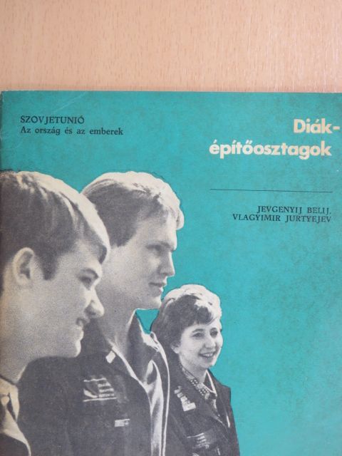 Jevgenyij Belin - Diák-építőosztagok [antikvár]