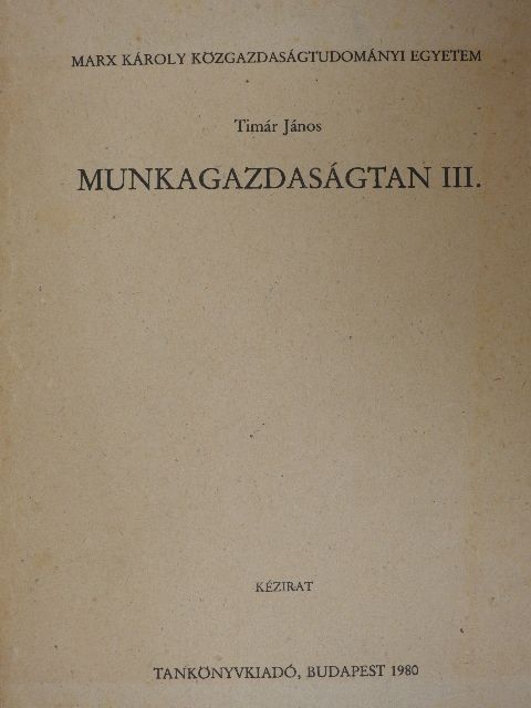 Timár János - Munkagazdaságtan III. [antikvár]