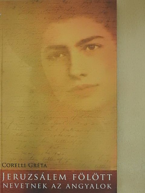 Corelli Gréta - Jeruzsálem fölött nevetnek az angyalok [antikvár]